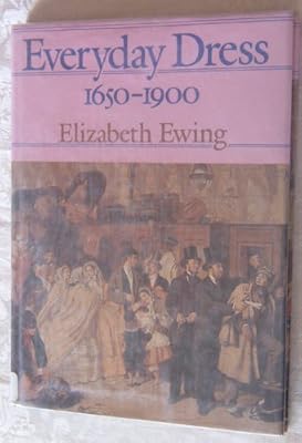 Everyday Dress, 1650-1900 (A Popular Survey)