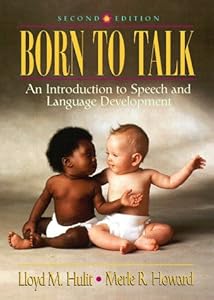 Born to Talk: An Introduction to Speech and Language Development