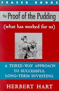 The Proof of the Pudding: (What Has Worked for Us) a Three-Way Approach to Successful Long-Term Investing (The Contrary Opinion Library) by Herbert Hart