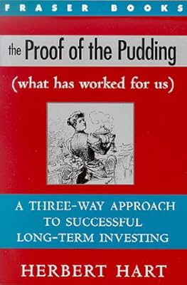 The Proof of the Pudding: (What Has Worked for Us) a Three-Way Approach to Successful Long-Term Investing (The Contrary Opinion Library)