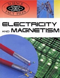 Electricity and Magnetism (Science Fact Files)