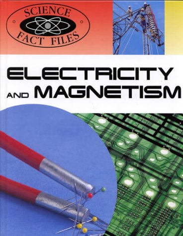Electricity and Magnetism (Science Fact Files) by Steve Parker