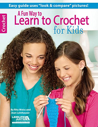 A Fun Way to Learn to Crochet for Kids by Rita Weiss