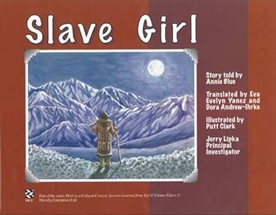 Ellalluquuyuk, The Slave Girl: Lessons Learned from Yup ik Eskimo Elders (Math in a Cultural Context:Lessons Learned from Yup'ik Eskimo Elders) (Yupik Languages Edition)
