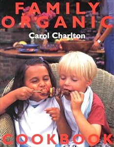 Family Organic Cookbook by Carol Charlton