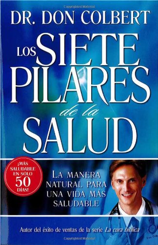 Los Siete Pilares De La Salud (Spanish Edition) by Don Colbert