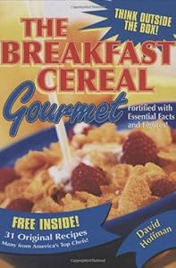 The Breakfast Cereal Gourmet by David Hoffman