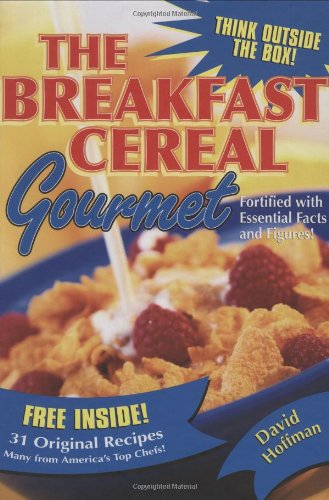 The Breakfast Cereal Gourmet by David Hoffman