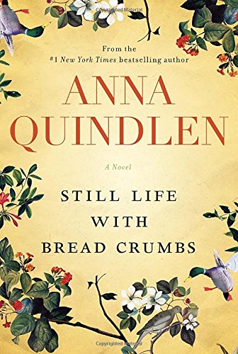 Still Life with Bread Crumbs: A Novel by Anna Quindlen