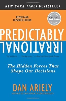 Predictably Irrational, Revised and Expanded Edition: The Hidden Forces That Shape Our Decisions
