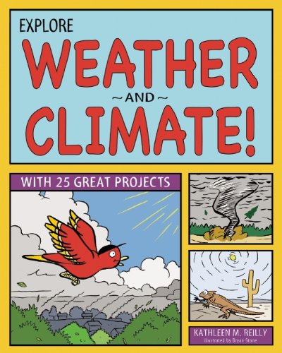 Explore Weather and Climate! 25 Great Projects, Activities, Experiments. by Kathleen M Reilly