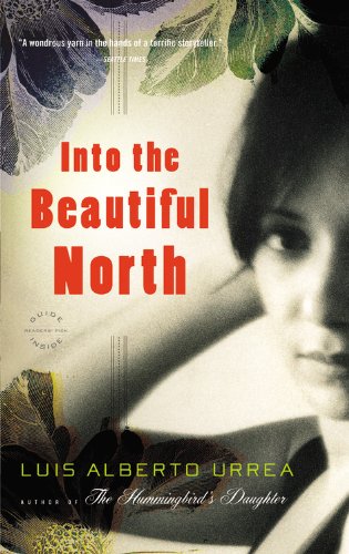 Into the Beautiful North: A Novel by Luis Alberto Urrea