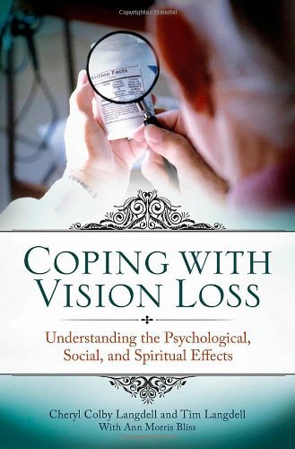 Coping with Vision Loss: Understanding the Psychological, Social, and Spiritual Effects by Cheri Colby Langdell