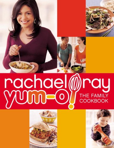 Yum-o! The Family Cookbook by Rachael Ray