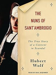 The Nuns of Sant'Ambrogio: The True Story of a Convent in Scandal