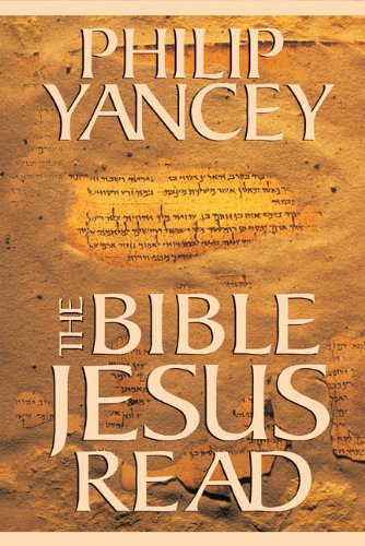 The Bible Jesus Read by Philip Yancey