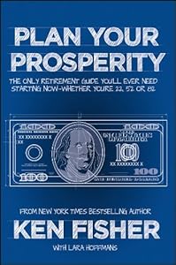 Plan Your Prosperity: The Only Retirement Guide You'll Ever Need, Starting Now--Whether You're 22, 52 or 82