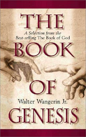 The Book of Genesis: A Selection from the Best-Selling the Book of God by Walter Wangerin