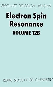 Electron Spin Resonance: Volume 12B (Specialist Periodical Reports - Electron Spin Resonance, 12B) by M C R Symons