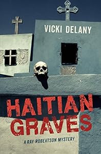 Haitian Graves: A Ray Robertson Mystery