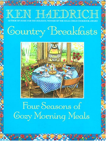 Country Breakfasts: Four Seasons of Cozy Morning Meals by Ken Haedrich