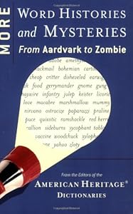 More Word Histories and Mysteries: From Aardvark to Zombie