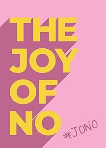 The Joy Of No: #JONO - Set Yourself Free with the Empowering Positivity of NO by Summersdale Publishers
