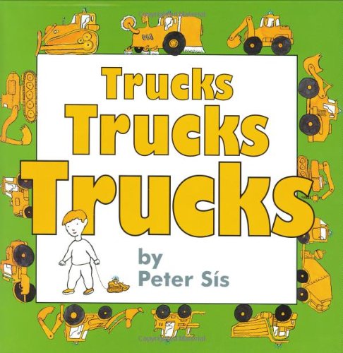 Trucks Trucks Trucks by Peter Sis