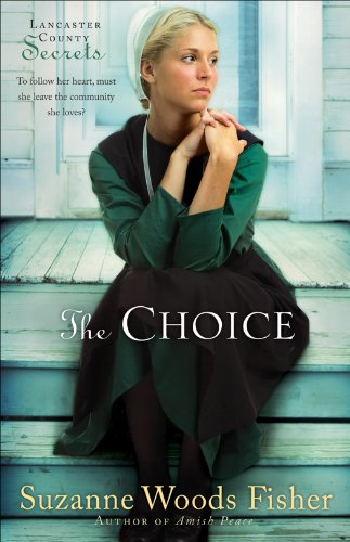 The Choice (Lancaster County Secrets Book #1): A Novel by Suzanne Woods Fisher