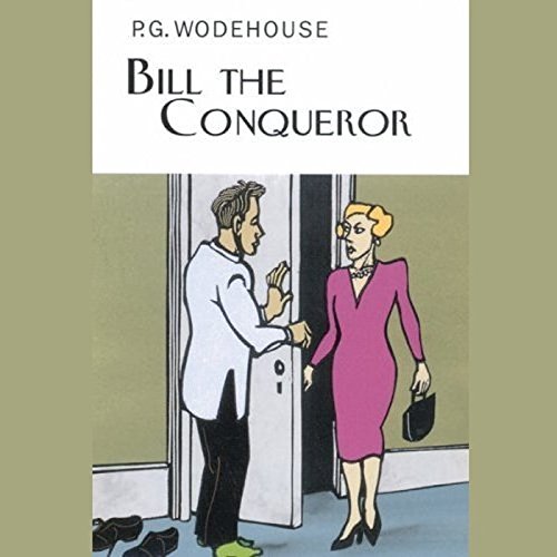 Bill the Conqueror by P. G. Wodehouse