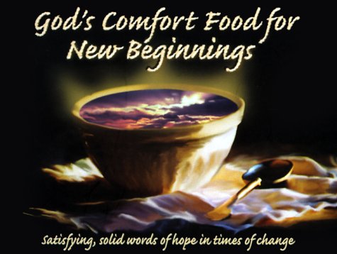 God's Comfort Food for New Beginnings: Satisfying, Solid Words of Hope in Times of Change by Kimberley Converse