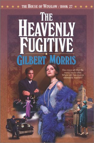 The Heavenly Fugitive (The House of Winslow #27) by Gilbert Morris