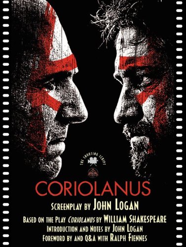Coriolanus: The Shooting Script by John Logan