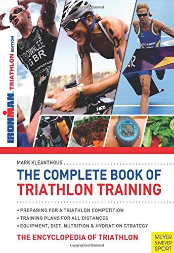 The Complete Book of Triathlon Training: The Essential Guide for All Distances by Mark Kleanthous