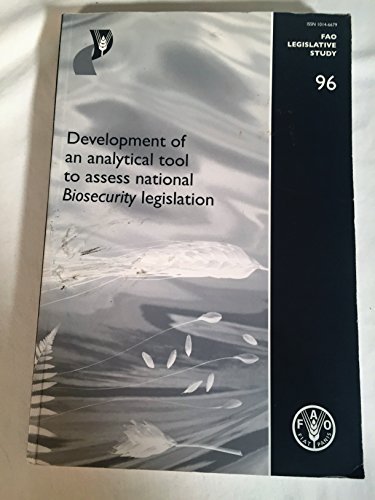 Development of An Analytical Tool To Assess National Biosecurity Legislation (FAO Legislative Studies) by Food and Agriculture Organization of the United Nations