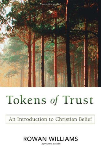 Tokens of Trust: An Introduction to Christian Belief by Rowan Williams
