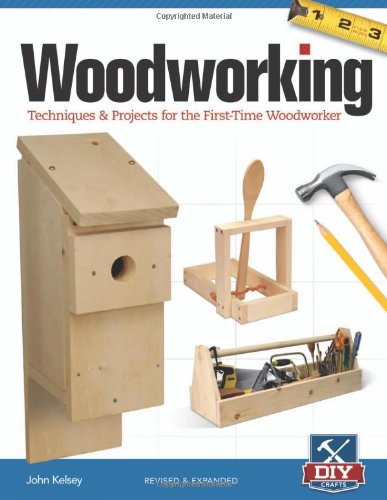 Woodworking, Revised and Expanded: Techniques &amp; Projects for the First-Time Woodworker by John Kelsey