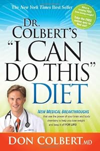 Dr. Colbert's "I Can Do This" Diet: New medical breakthroughs that use the power of your brain and body chemistry to help you lose weight and keep it off for life