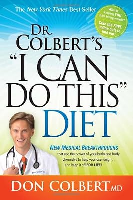 Dr. Colbert's "I Can Do This" Diet: New medical breakthroughs that use the power of your brain and body chemistry to help you lose weight and keep it off for life