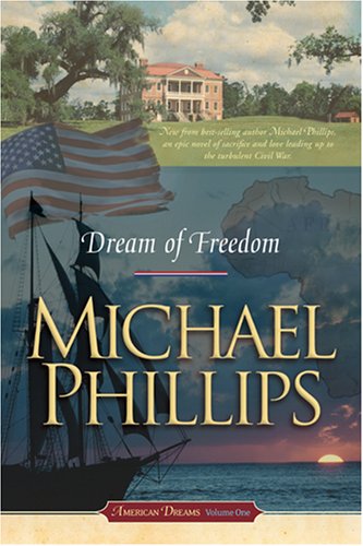 Dream of Freedom (American Dreams, Book 1) by Michael Phillips