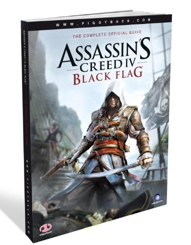Assassin's Creed IV: Black Flag - The Complete Official Guide by Piggyback