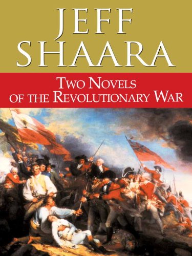 Two Novels of the Revolutionary War: Rise to Rebellion and The Glorious Cause by Jeff Shaara