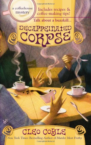 Decaffeinated Corpse by Cleo Coyle
