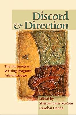 Discord And Direction: The Postmodern Writing Program Administrator