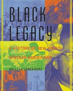 Black Legacy: A History of New York's African American by William Loren Katz