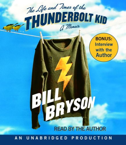 The Life and Times of the Thunderbolt Kid: A Memoir by Bill Bryson