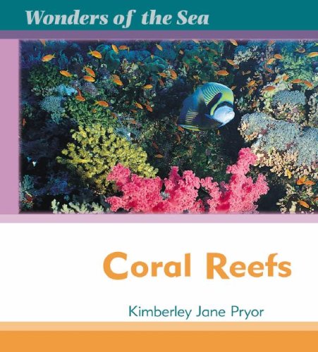 Coral Reefs (Wonders of the Sea) by Kimberley Jane Pryor