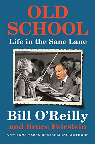 Old School: Life in the Sane Lane by Bill O'Reilly