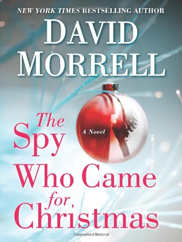 The Spy Who Came For Christmas by David Morrell
