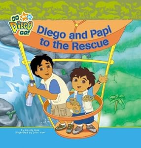 Diego and Papi to the Rescue (Nick Jr. Go Diego Go! (Simon Spotlight Unnumbered))